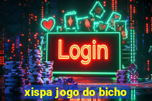 xispa jogo do bicho